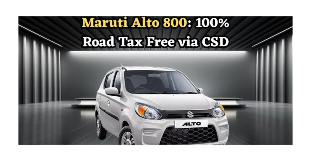 Maruti Alto 800 Stuns with 100% Road Tax Waiver via CSD
